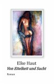 Von Eitelkeit und Sucht Von Eitelkeit und Sucht
