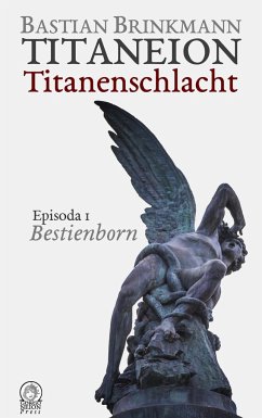 Titaneion Titanenschlacht - Episoda 1: Bestienborn - Brinkmann, Bastian