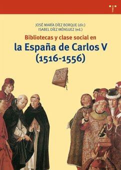 Bibliotecas y clase social en la España de Carlos V, 1516-1556 - Díez Borque, José María; Díez Ménguez, Isabel