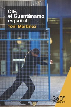 CIE, el Guantánamo español - Martínez, Toni