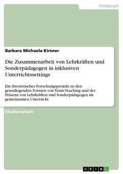 Die Zusammenarbeit von Lehrkräften und Sonderpädagogen in inklusiven Unterrichtssettings - Kirsner, Barbara Michaela