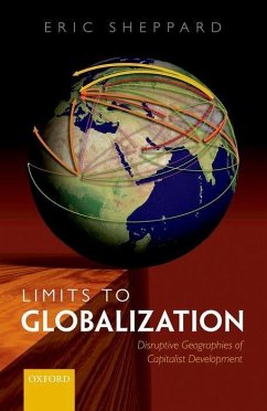 Limits to Globalization: The Disruptive Geographies of Capitalist Development - Sheppard, Eric