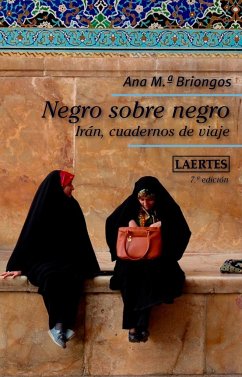 Negro sobre negro : Irán, cuadernos de viaje - Briongos, Ana M.