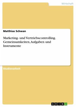 Marketing- und Vertriebscontrolling. Gemeinsamkeiten, Aufgaben und Instrumente - Schwan, Matthias