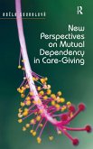 New Perspectives on Mutual Dependency in Care-Giving