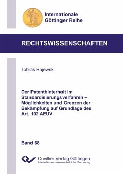 Der Patenthinterhalt im Standardisierungsverfahren ¿ Möglichkeiten und Grenzen der Bekämpfung auf Grundlage des Art. 102 AEUV - Rajewski, Tobias