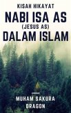 Kisah Hikayat Nabi Isa AS (Jesus AS) Dalam Islam (eBook, ePUB)