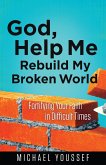 God, Help Me Rebuild My Broken World (eBook, ePUB)