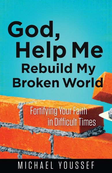 God, Help Me Rebuild My Broken World (eBook, ePUB) God, Help Me Rebuild My Broken World (eBook, ePUB)