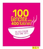 100 Gerichte unter 400 Kalorien (eBook, ePUB)