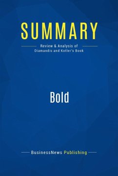 Summary: Bold (eBook, ePUB) - Diamandis, Peter; Kotler, Steven