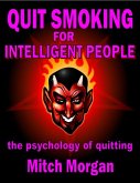Quit Smoking For Intelligent People. The Psychology Of Quitting (eBook, ePUB)