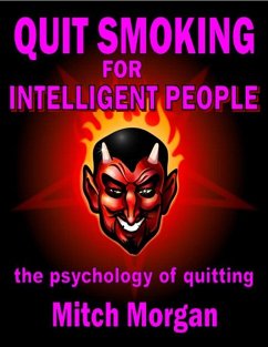 Quit Smoking For Intelligent People. The Psychology Of Quitting (eBook, ePUB) - Morgan, Mitch