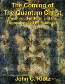 Coming of the Quantum Christ: The Shroud of Turin and the Apocalypse of Selfishness (eBook, ePUB)