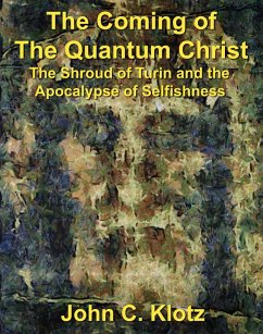 Cover Coming of the Quantum Christ: The Shroud of Turin and the Apocalypse of Selfishness (eBook, ePUB)