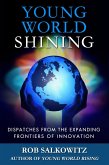 Young World Shining: Dispatches from the Expanding Frontiers of Innovation (eBook, ePUB)