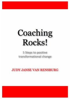 Coaching Rocks- 5 steps to positive transformational change (eBook, ePUB) - Rensburg, Judy Janse van