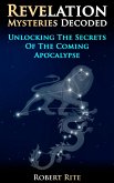 Revelation Mysteries Decoded: Unlocking the Secrets of the Coming Apocalypse (eBook, ePUB)