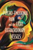 Psycho-Emotional Pain and the Eight Extraordinary Vessels (eBook, ePUB)