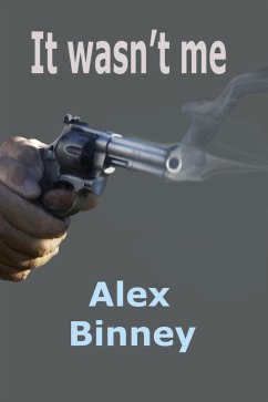 It Wasn't Me (eBook, ePUB) - Binney, Alex