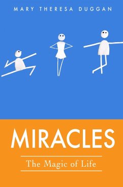 Miracles: The Magic of Life! (eBook, ePUB) - Duggan, Mary Theresa