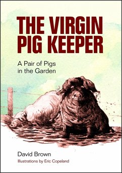 Cover Virgin Pig Keeper: A Pair of Pigs in the Garden (eBook, ePUB)