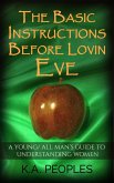 Basic Instructions Before Lovin Eve- A Young/ All Man's Guide To Understanding Women (eBook, ePUB)