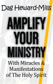 Amplify Your Ministry with Miracles & Manifestations of the Holy Spirit (eBook, ePUB)