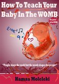 How To Teach Your Baby In The Womb (eBook, ePUB)