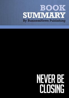 Summary: Never Be Closing (eBook, ePUB) - Businessnews Publishing