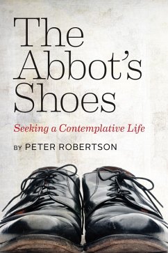 Abbot's Shoes: Seeking a Contemplative Life (eBook, ePUB) - Robertson, Peter