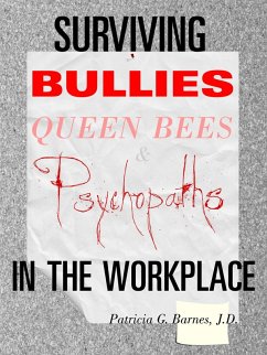 Surviving Bullies, Queen Bees & Psychopaths in the Workplace (eBook, ePUB) - Barnes, Patricia G.