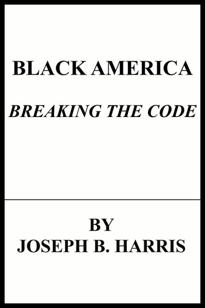 Black America:Breaking The Code (eBook, ePUB) Black America:Breaking The Code (eBook, ePUB)