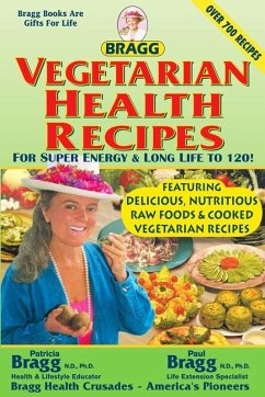 Bragg Vegetarian Health Recipes For Super energy & Long Life to 120! (eBook, ePUB) - Bragg, Patricia Bragg and Paul