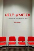 Help Wanted: A Guide to Getting the Job You Want (eBook, ePUB)