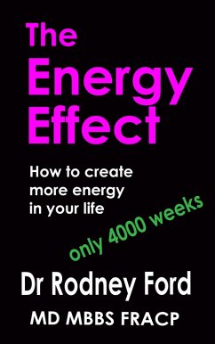 Energy Effect: How to Create more Energy in your Life - You only have 4000 weeks! (eBook, ePUB) - Ford, Rodney