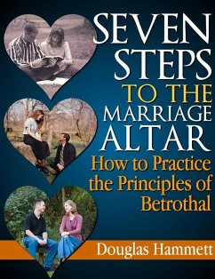 Seven Steps to the Marriage Altar: How to Practice the Principles of Betrothal (eBook, ePUB) - Hammett, Douglas