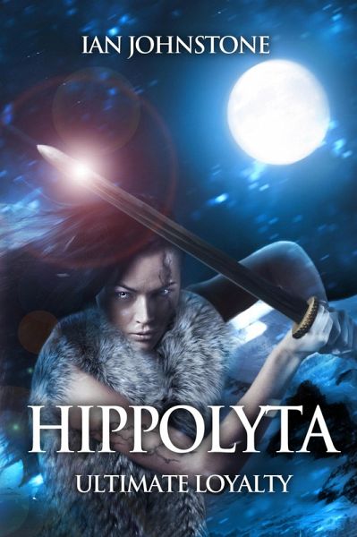 Hippolyta: Ultimate Loyalty (eBook, ePUB) Hippolyta: Ultimate Loyalty (eBook, ePUB)