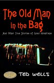 Old Man in the Bag and Other True Stories of Good Intentions (eBook, ePUB)