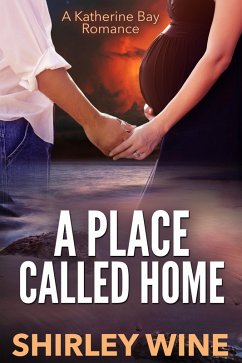 Place Called Home: A Katherine Bay Romance (eBook, ePUB) - Wine, Shirley
