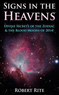 Cover Signs in the Heavens: Divine Secrets of the Zodiac & the Blood Moons of 2014! (eBook, ePUB)