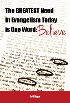Greatest Need in Evangelism Today is One Word: Believe (eBook, ePUB) - Ropp, Jeff