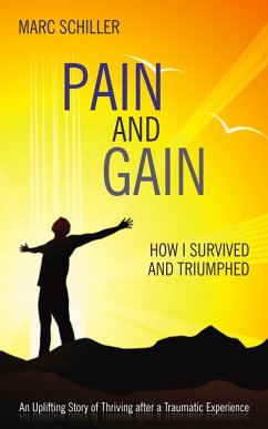 Pain and Gain-How I Survived and Triumphed (eBook, ePUB) - Schiller, Marc