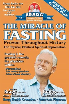 Miracle of Fasting: Proven Throughout History for Physical, Mental, & Spiritual Rejuvenation (eBook, ePUB) - Bragg, Patricia Bragg and Paul