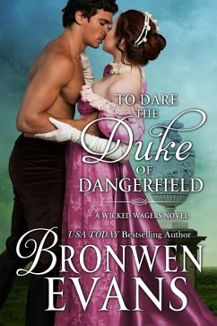 To Dare the Duke of Dangerfield: Regency Romance, Wicked Wagers Trilogy Book 1 (eBook, ePUB) - Evans, Bronwen