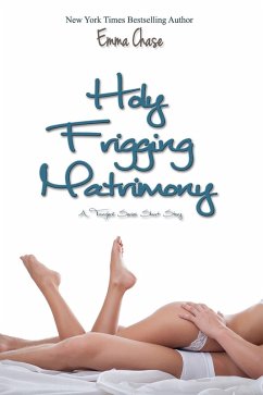 Holy Frigging Matrimony: A Tangled Series Short Story (eBook, ePUB) - Chase, Emma