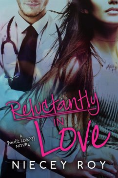 Reluctantly In Love (What's Love??? Series, #3) (eBook, ePUB) - Roy, Niecey