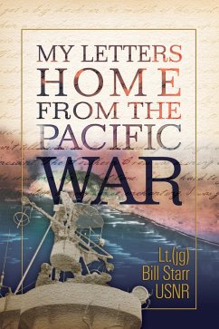 My Letters Home from the Pacific War (eBook, ePUB) - Usnr, Lt. Bill Starr (jg)