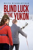 Blind Luck in the Yukon (eBook, ePUB)