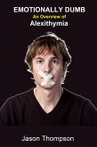 Emotionally Dumb: An Overview of Alexithymia (eBook, ePUB) Emotionally Dumb: An Overview of Alexithymia (eBook, ePUB)